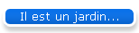 Il est un jardin...